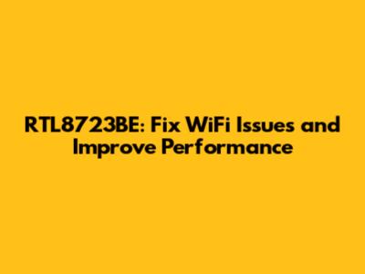 RTL8723BE: Fix WiFi Issues and Improve Performance