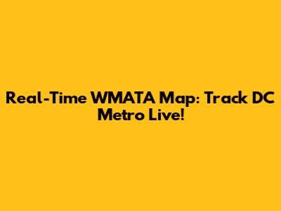 Real-Time WMATA Map: Track DC Metro Live!