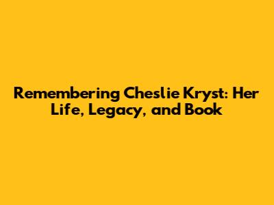 Remembering Cheslie Kryst: Her Life, Legacy, and Book