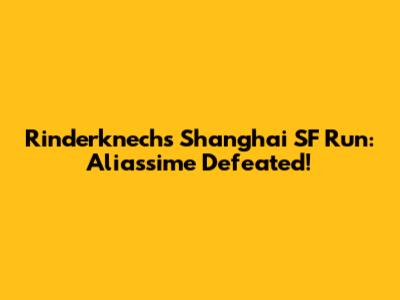 Rinderknech's Shanghai SF Run: Aliassime Defeated!