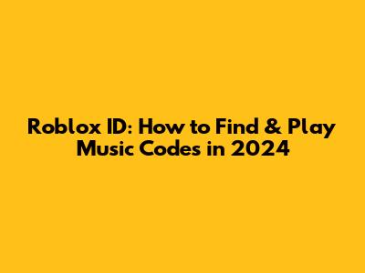 Roblox ID: How to Find & Play Music Codes in 2024
