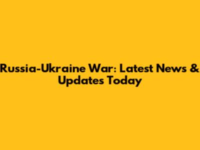 Russia-Ukraine War: Latest News & Updates Today