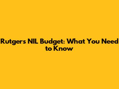 Rutgers NIL Budget: What You Need to Know