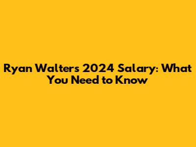 Ryan Walters' 2024 Salary: What You Need to Know