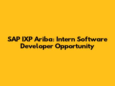 SAP IXP Ariba: Intern Software Developer Opportunity