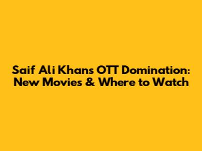 Saif Ali Khan's OTT Domination: New Movies & Where to Watch