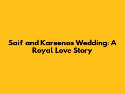 Saif and Kareena's Wedding: A Royal Love Story