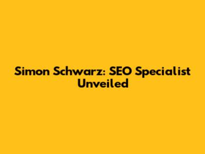 Simon Schwarz: SEO Specialist Unveiled