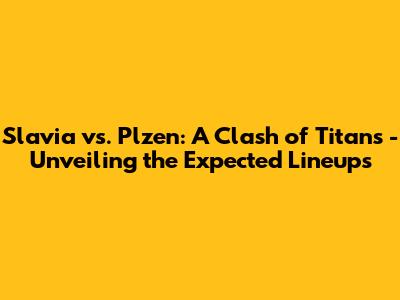 Slavia vs. Plzen: A Clash of Titans - Unveiling the Expected Lineups