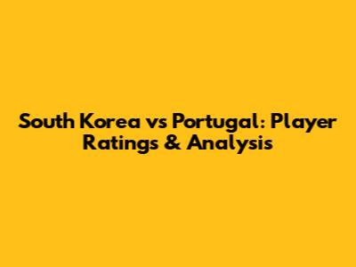 South Korea vs Portugal: Player Ratings & Analysis