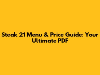 Steak 21 Menu & Price Guide: Your Ultimate PDF