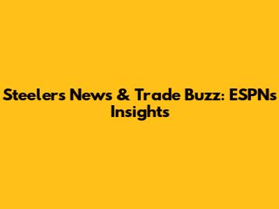 Steelers News & Trade Buzz: ESPN's Insights