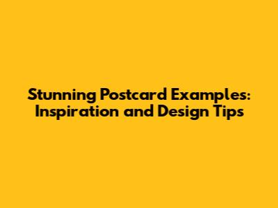 Stunning Postcard Examples: Inspiration and Design Tips