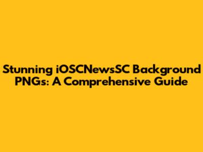 Stunning iOSCNewsSC Background PNGs: A Comprehensive Guide