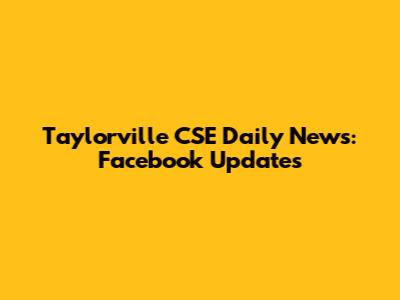 Taylorville CSE Daily News: Facebook Updates