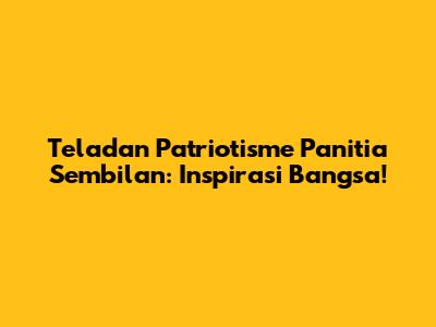 Teladan Patriotisme Panitia Sembilan: Inspirasi Bangsa!