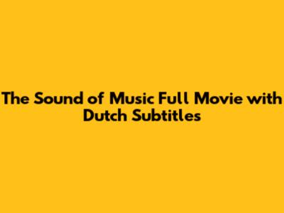 The Sound of Music Full Movie with Dutch Subtitles