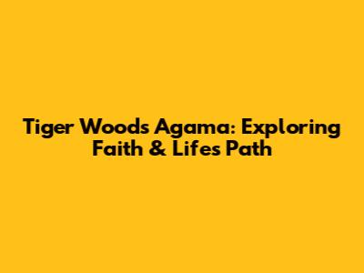 Tiger Woods' Agama: Exploring Faith & Life's Path