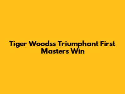 Tiger Woods's Triumphant First Masters Win