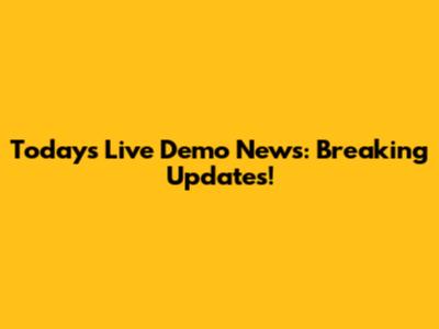 Today's Live Demo News: Breaking Updates!