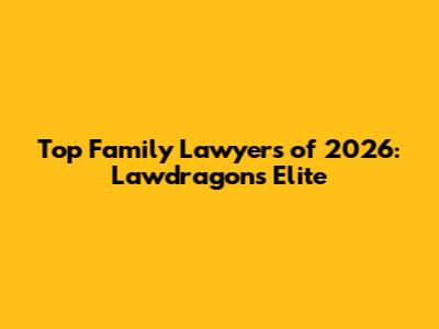 Top Family Lawyers of 2026: Lawdragon's Elite