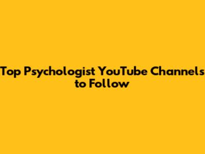Top Psychologist YouTube Channels to Follow