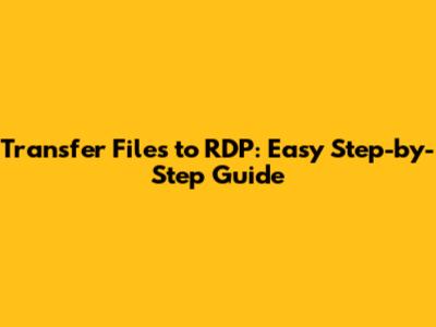 Transfer Files to RDP: Easy Step-by-Step Guide