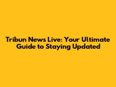 Tribun News Live: Your Ultimate Guide to Staying Updated