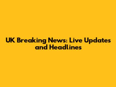 UK Breaking News: Live Updates and Headlines