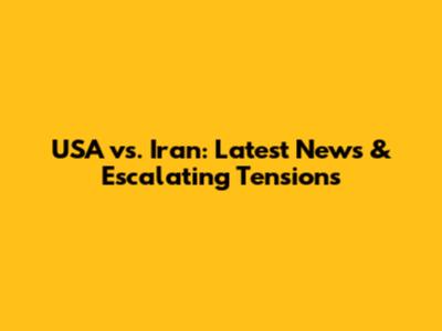 USA vs. Iran: Latest News & Escalating Tensions