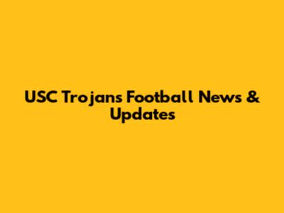 USC Trojans Football News & Updates