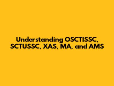 Understanding OSCTISSC, SCTUSSC, XAS, MA, and AMS