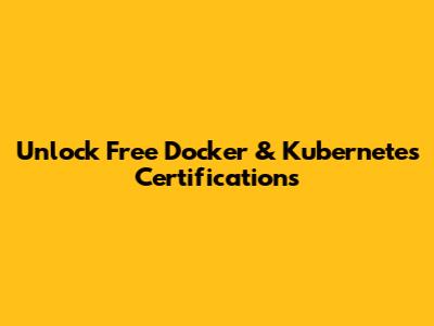 Unlock Free Docker & Kubernetes Certifications