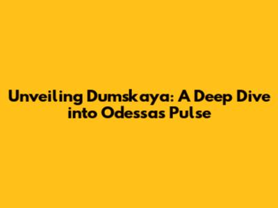 Unveiling Dumskaya: A Deep Dive into Odessa's Pulse