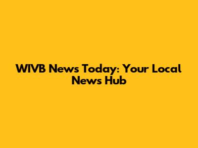WIVB News Today: Your Local News Hub