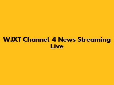 WJXT Channel 4 News Streaming Live
