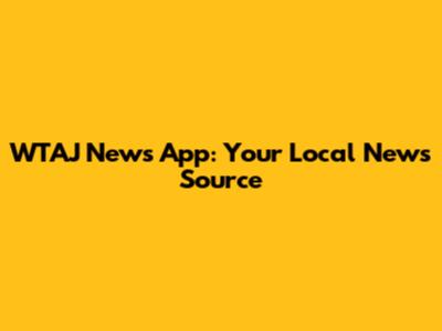 WTAJ News App: Your Local News Source
