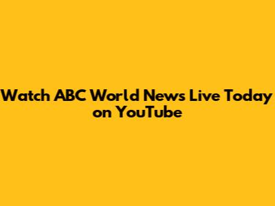 Watch ABC World News Live Today on YouTube