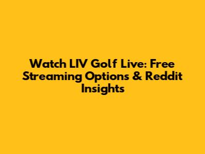 Watch LIV Golf Live: Free Streaming Options & Reddit Insights
