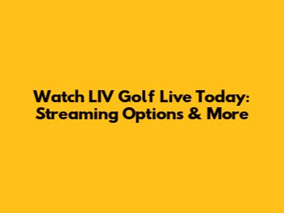 Watch LIV Golf Live Today: Streaming Options & More