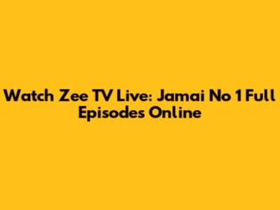 Watch Zee TV Live: Jamai No 1 Full Episodes Online