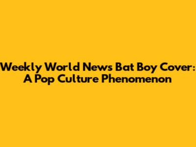 Weekly World News Bat Boy Cover: A Pop Culture Phenomenon