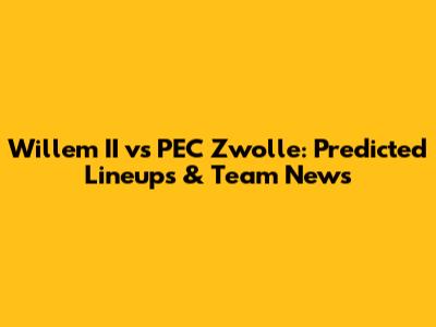 Willem II vs PEC Zwolle: Predicted Lineups & Team News