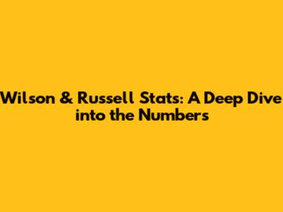 Wilson & Russell Stats: A Deep Dive into the Numbers