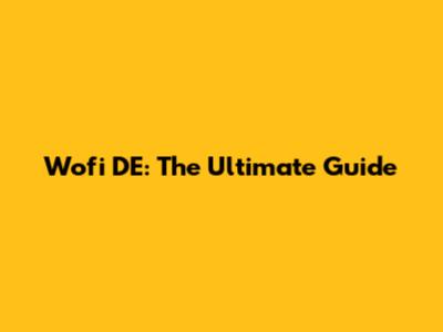 Wofi DE: The Ultimate Guide