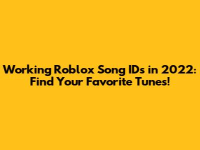 Working Roblox Song IDs in 2022: Find Your Favorite Tunes!