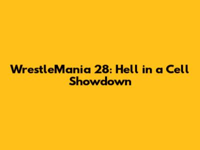 WrestleMania 28: Hell in a Cell Showdown
