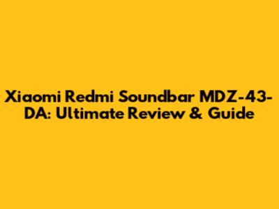 Xiaomi Redmi Soundbar MDZ-43-DA: Ultimate Review & Guide