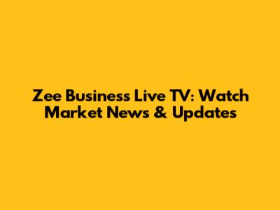 Zee Business Live TV: Watch Market News & Updates