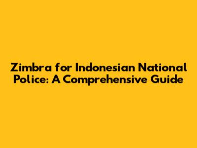 Zimbra for Indonesian National Police: A Comprehensive Guide